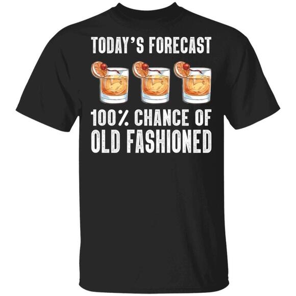 Other - Todays Forecast 100 Old Fashioned Tshirt Cocktail Tee All Day Tee